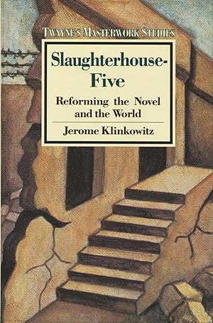 Slaughterhouse-Five: Reforming the Novel and the World