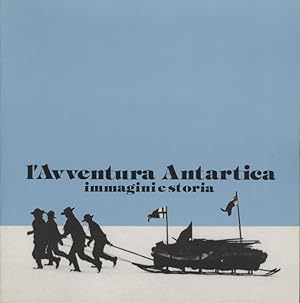 L'Aventura Antarctica: Immagini e Storia [Antarctic Adventure: Pictures and History]