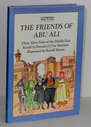 The Friends of Abu Ali: Three More Tales of the Middle East