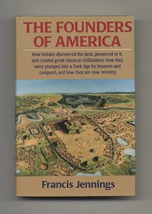 The Founders of America: How Indians Discovered the Land, Pioneered in It, and Created Great Clas...