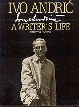 Ivo Andric: a Writer's Life