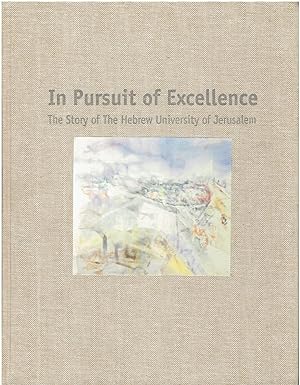 In Pursuit of Excellence - The Story of The Hebrew University of Jerusalem