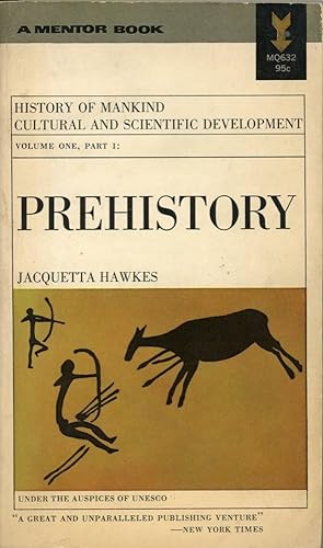 PREHISTORY : History of Mankind Cultural and Scientific Development : Volume One, Part I