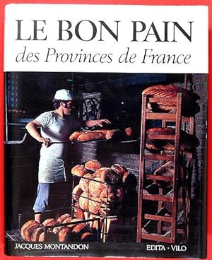 Le Bon Pain des Provinces de France. Histoire et Gastronomie