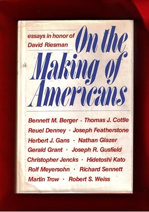 On the Making of Americans: Essays in Honor of David Riesman
