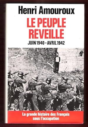 La Grande Histoire Des Français Sous L'occupation . Tome 4 : Le Peuple Réveillé . Juin 1940 - Avr...