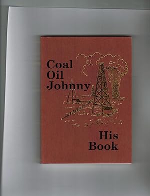 COAL OIL JOHNNY, THE STORY OF HIS CAREER AS TOLD BY HIMSELF