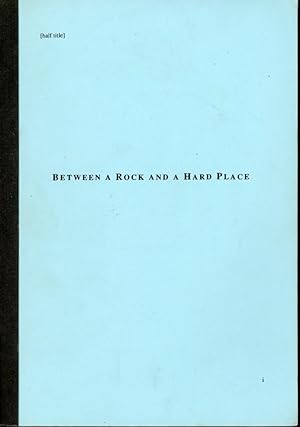 BETWEEN A ROCK AND A HARD PLACE [Uncorrected Proof]