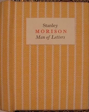 STANLEY MORISON, MAN OF LETTERS