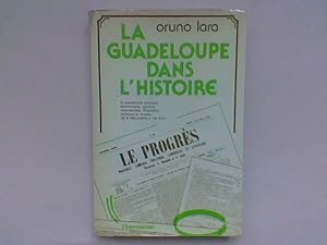 La Guadeloupe dans L'Histoire. La guadeloupe physique, économique, agricole, politique et sociale...