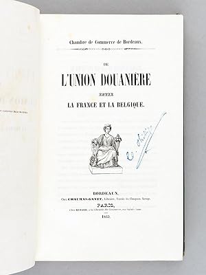 De l'Union Douanière entre la France et la Belgique. - [ Suivi de : ] Mémoire du Conseil de Comme...