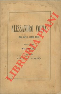 Alessandro Volta. Parte prima. Biografia. Libro primo. Della giovinezza.