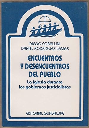 Encuentros Y Desencuentros Del Pueblo: La Iglesia Durante Los Gobiernos Justicialistas