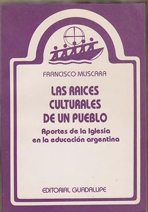 Las Raices Culturales de un Pueblo: Aportes de la Iglesia en la Educacion Argentina
