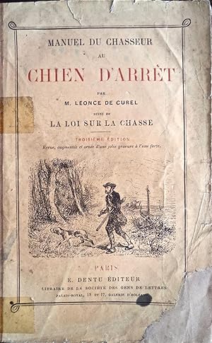 Manuel du chasseur, suivi de la loi sur la chasse, troisième édition revue, augmentée et ornée d'...