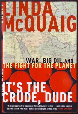 IT'S THE CRUDE, DUDE, War, Big Oil, and the Fight for the Planet (signed)