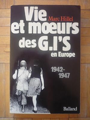 Vie et moeurs des GI's en Europe: 1942-1947