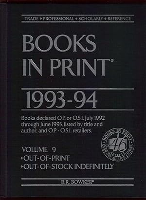 Books In Print 1993-94 / Volume 9 /Out-of-Print Out of Stock Indefinitely O.P. or O.S.I.
