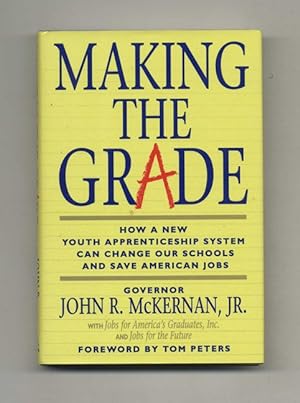 Making the Grade: How a New Youth Apprenticeship System Can Change Out Schools and Save America's...