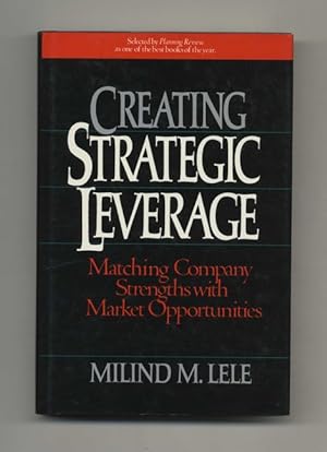 Creating Strategic Leverage: Matching Company Strengths with Market Opportunities - 1st Edition/1...