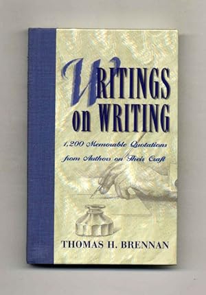 Writing on Writing: 1,200 Memorable Quotations from Authors on Their Craft