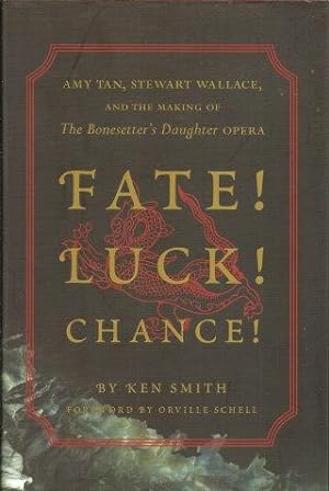 FATE! LUCK! CHANCE! : Amy Tan, Stewart Wallace, and the Making of the Bonesetter's Daughter Opera