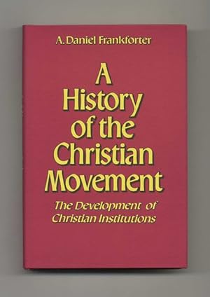 A History of the Christian Movement: the Development of Christian Institutions - 1st Edition/1st ...