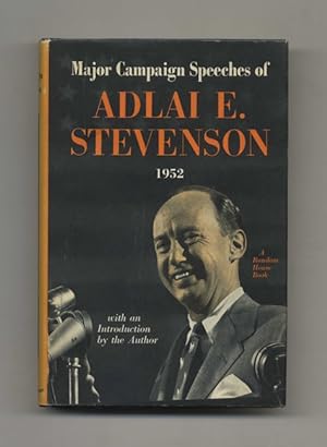 Major Campaign Speeches of Adlai E. Stevenson - 1st Edition/1st Printing