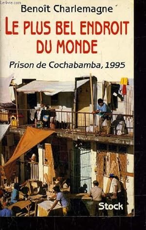LE PLUS BEL ENDROIT DU MONDE - PRISON DE COCHABAMBA 1995.