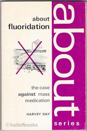 About Fluoridation: The Case Against Mass Medication