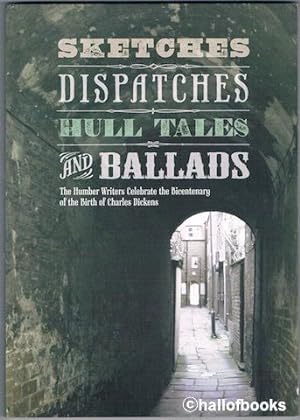 Sketches, Dispatches, Hull Tales and Ballads