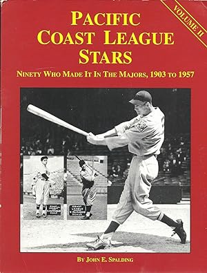 Pacific Coast League Stars: Ninety Who Made It In the Majors, 1903-1957 (Volume II)