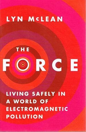 The Force: Living Safely in a World of Electromagnetic Pollution