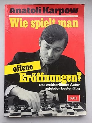 Wie spielt man offene Eröffnungen? Der weltberühmte Autor zeigt den besten Zug. (SCHACH; SCHACHSP...