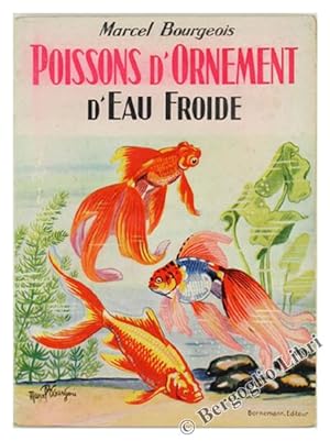 POISSONS D'ORNEMENT D'EAU FROIDE (Le Poisson Rouge et ses variétés, les Carpes de couleur, la Tan...