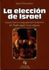 LA ELECCIÓN DE ISRAEL. Estudio histórico comparado sobre la doctrina del "Pueblo elegido" en las ...