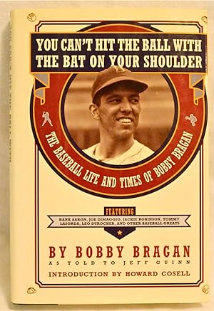 You Can't Hit the Ball With the Bat on Your Shoulder: The Baseball Life and Times of Bobby Bragan