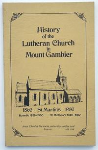 History of the Lutheran Church in Mount Gambier 1862 - 1987