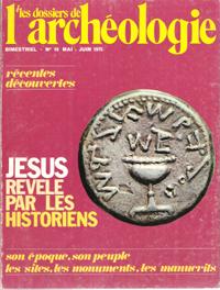 Les Dossiers De L'archéologie n° 10 . Mai - Juin 1975 : Jésus révélé par Les Historiens - Témoign...