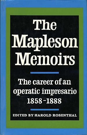The Mapleson Memoirs : The Career of an Operatic Impresario 1858-1888