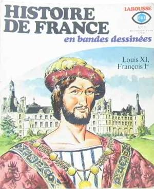 Histoire de france en bandes dessinées larousse louis XI françois 1er