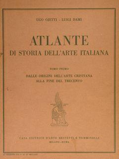 ATLANTE DI STORIA DELL ARTE ITALIANA. Tomo Primo. DALLE ORIGINI DELL ARTE CRISTIANA ALLA FINE DEL...
