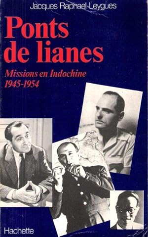 Ponts de Lianes . Missions En Indochine 1945 - 1954