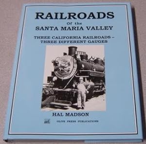 Railroads Of The Santa Maria Valley: Three California Railroads, Three Different Gauges