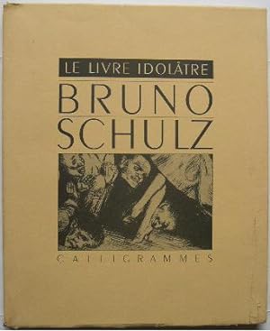 Le livre idolâtre - Bruno Schulz.