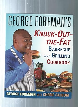 George Foreman's Knock-Out-The-Fat Barbecue and Grilling Cookbook