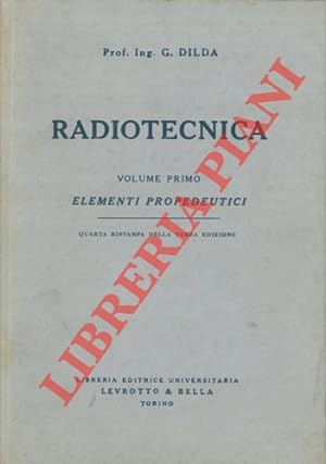 Radiotecnica. I. Elementi propedeutici. II. Radiocomunicazioni e radioapparati.