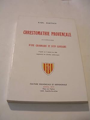 CHRESTOMATHIE PROVENCALE ACCOMPAGNEE D' UNE GRAMMAIRE ET D' UN GLOSSAIRE
