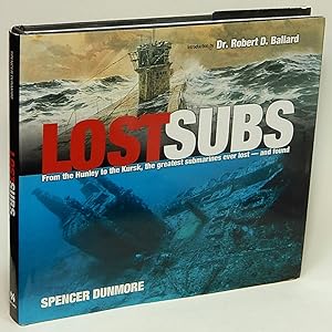 Lost Subs: From the Hunley to the Kursk, the greatest submarines ever lost--and found