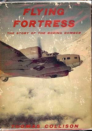 FLYING FORTRESS: THE STORY OF THE BOEING BOMBER